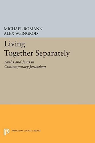 Living Together Separately: Arabs and Jews in Contemporary Jerusalem