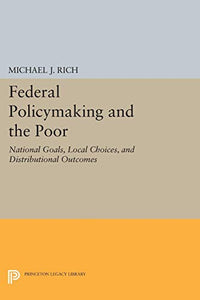 Federal Policymaking and the Poor: National Goals, Local Choices, and Distributional Outcomes