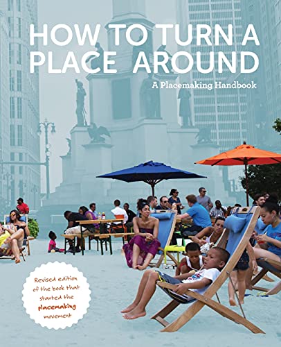How to Turn a Place Around: A Placemaking Handbook