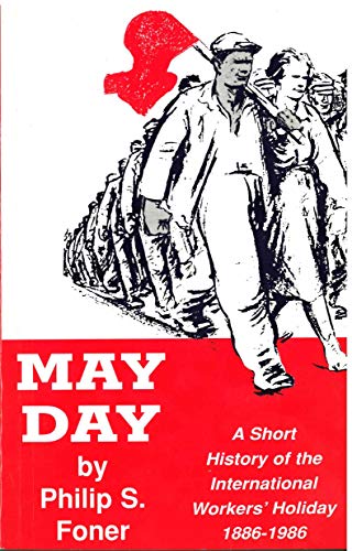 May Day: A Short History of the International Workers' Holiday, 1886-1986