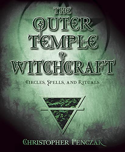 The Outer Temple of Witchcraft: Circles, Spells and Rituals