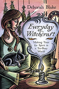 Everyday Witchcraft: Making Time for Spirit in a Too-Busy World