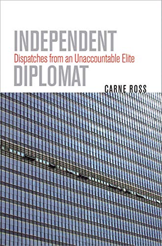 Independent Diplomat: Dispatches from an Unaccountable Elite