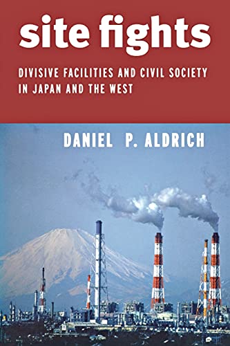 Site Fights: Divisive Facilities and Civil Society in Japan and the West