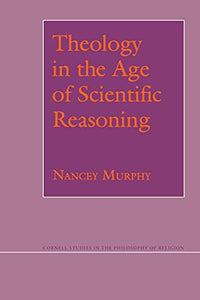 Theology in the Age of Scientific Reasoning (Revised)