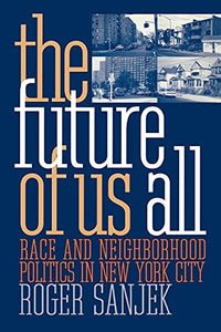 The Future of Us All: Race and Neighborhood Politics in New York City