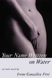 Your Name Written on Water: An Erotic Novel