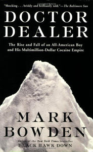 Doctor Dealer: The Rise and Fall of an All-American Boy and His Multimillion-Dollar Cocaine Empire