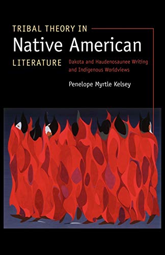 Tribal Theory in Native American Literature: Dakota and Haudenosaunee Writing and Indigenous Worldviews