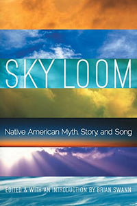 Sky Loom: Native American Myth, Story, and Song