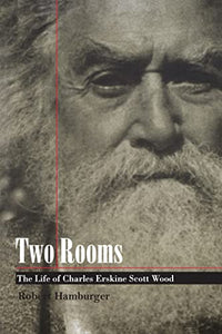 Two Rooms: The Life of Charles Erskine Scott Wood