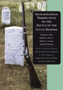 Archaeological Perspectives on the Battle of the Little Big Horn (Revised)
