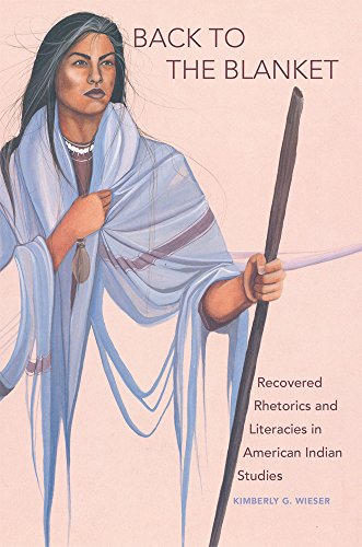 Back to the Blanket, Volume 70: Recovered Rhetorics and Literacies in American Indian Studies