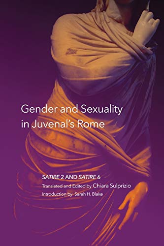 Gender and Sexuality in Juvenal's Rome, 59: Satire 2 and Satire 6