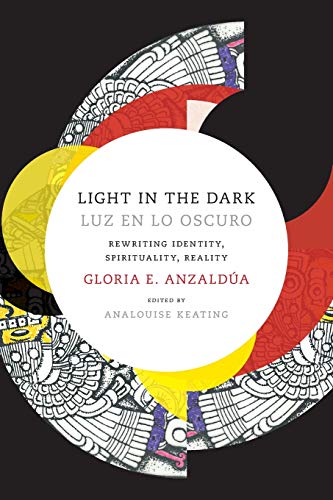 Light in the Dark/Luz En Lo Oscuro: Rewriting Identity, Spirituality, Reality !! SMA DONATION ONLY !!