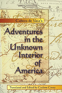 Cabeza de Vaca's Adventures in the Unknown Interior of America