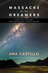 Massacre of the Dreamers: Essays on Xicanisma. 20th Anniversary Updated Edition. (Revised) !! SMA DONATION ONLY !!