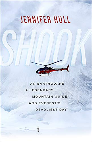 Shook: An Earthquake, a Legendary Mountain Guide, and Everest's Deadliest Day