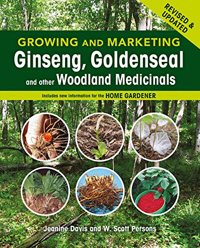 Growing and Marketing Ginseng, Goldenseal and Other Woodland Medicinals: 2nd Edition (Revised and Updated)