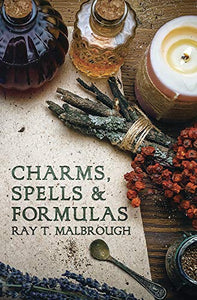 Charms, Spells, and Formulas: For the Making and Use of Gris Gris Bags, Herb Candles, Doll Magic, Incenses, Oils, and Powders