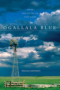 Ogallala Blue: Water and Life on the Great Plains