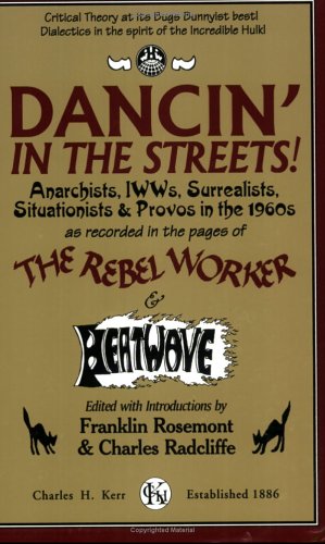 Dancin' in the Streets! Anarchists, IWWs, Surrealists, Situationists & Provos in the 1960s