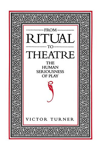 From Ritual to Theatre: The Human Seriousness of Play