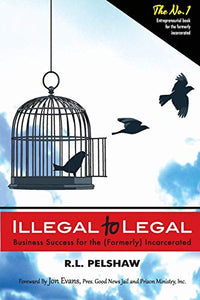 Illegal to Legal: Business Success For The (Formerly) Incarcerated