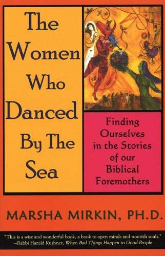 The Women Who Danced by the Sea: Finding Ourselves in the Stories of Our Biblical Foremothers