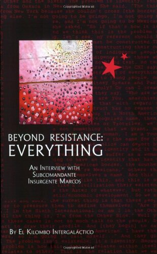 Beyond Resistance: EVERYTHING! An Interview with Subcomandante Insurgente Marcos
