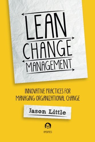Lean Change Management: Innovative Practices For Managing Organizational Change