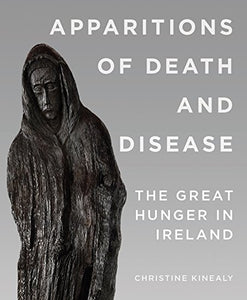 Apparitions of Death and Disease: The Great Hunger in Ireland