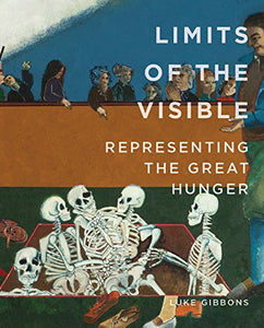 Limits of the Visible: Representing the Great Hunger
