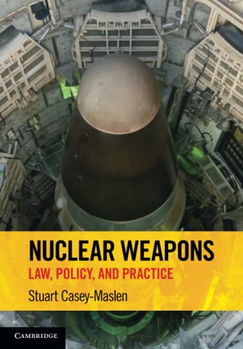Nuclear Weapons: Law, Policy, and Practice