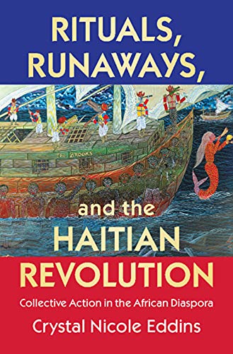 Rituals, Runaways, and the Haitian Revolution (Revised)