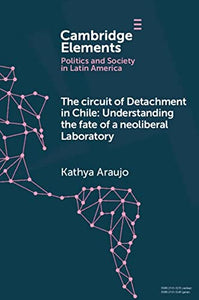 The Circuit of Detachment in Chile: Understanding the Fate of a Neoliberal Laboratory
