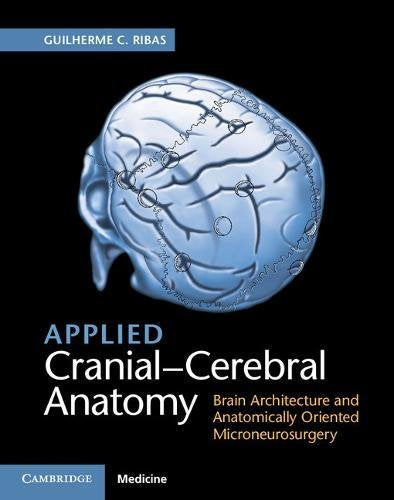 Applied Cranial-Cerebral Anatomy: Brain Architecture and Anatomically Oriented Microneurosurgery