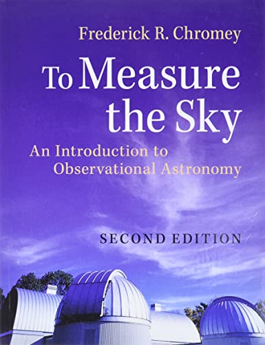 To Measure the Sky: An Introduction to Observational Astronomy (Revised)