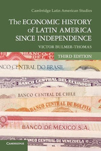 The Economic History of Latin America since Independence (Revised)