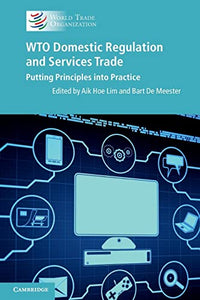 Wto Domestic Regulation and Services Trade: Putting Principles Into Practice