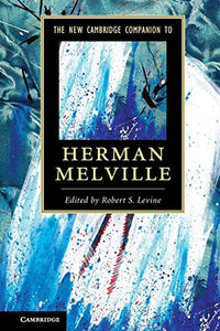 The New Cambridge Companion to Herman Melville (Revised)