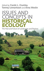 Issues and Concepts in Historical Ecology: The Past and Future of Landscapes and Regions