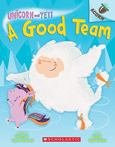 A Good Team: An Acorn Book (Unicorn and Yeti #2): Volume 2
