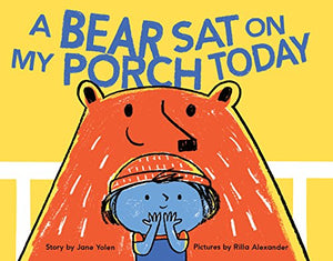 A Bear Sat on My Porch Today: (Story Books for Kids, Childrens Books with Animals, Friendship Books, Inclusivity Book)