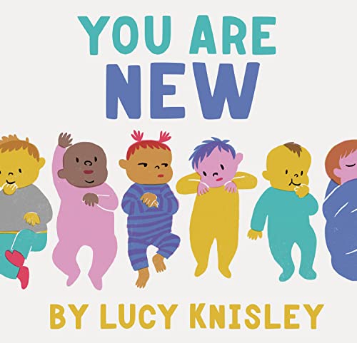 You Are New: (New Baby Books for Kids, Expectant Mother Book, Baby Story Book)