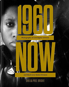 #1960now: Fotografien von Bürgerrechtsaktivisten und Black Lives Matter-Protesten (Buch über soziale Gerechtigkeit, Fotografie von Bürgerrechten B