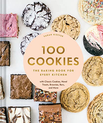 100 Cookies: Das Backbuch für jede Küche, mit klassischen Cookies, neuartigen Leckereien, Brownies, Riegeln und mehr