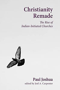 Christianity Remade: The Rise of Indian-Initiated Churches