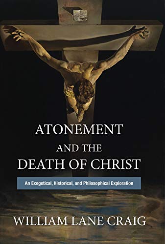 Atonement and the Death of Christ: An Exegetical, Historical, and Philosophical Exploration