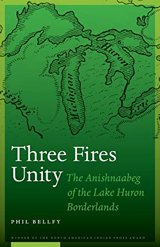 Three Fires Unity: The Anishnaabeg of the Lake Huron Borderlands